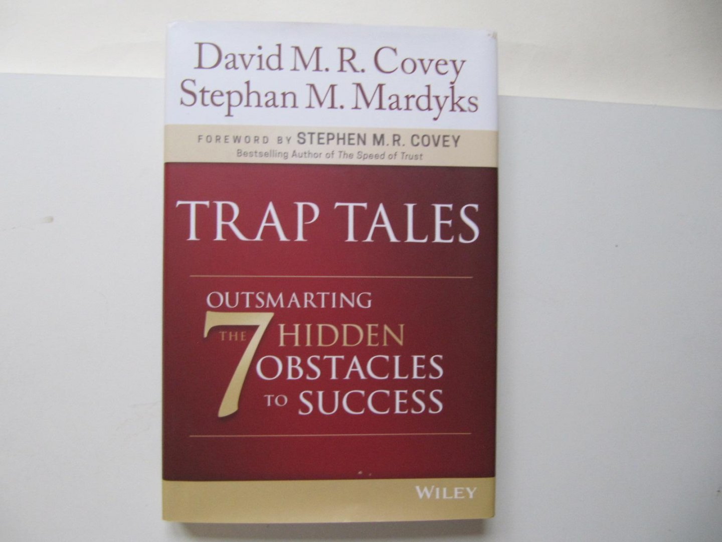 Covey, David M. R., Mardyks, Stephan M. - Trap Tales / Outsmarting the 7 Hidden Obstacles to Success