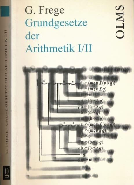 Frege, Gottlob - Grundgesetze der Arithmetik: Begriffsgeschichtlich abgeleitet von Gottlob Frege I/II