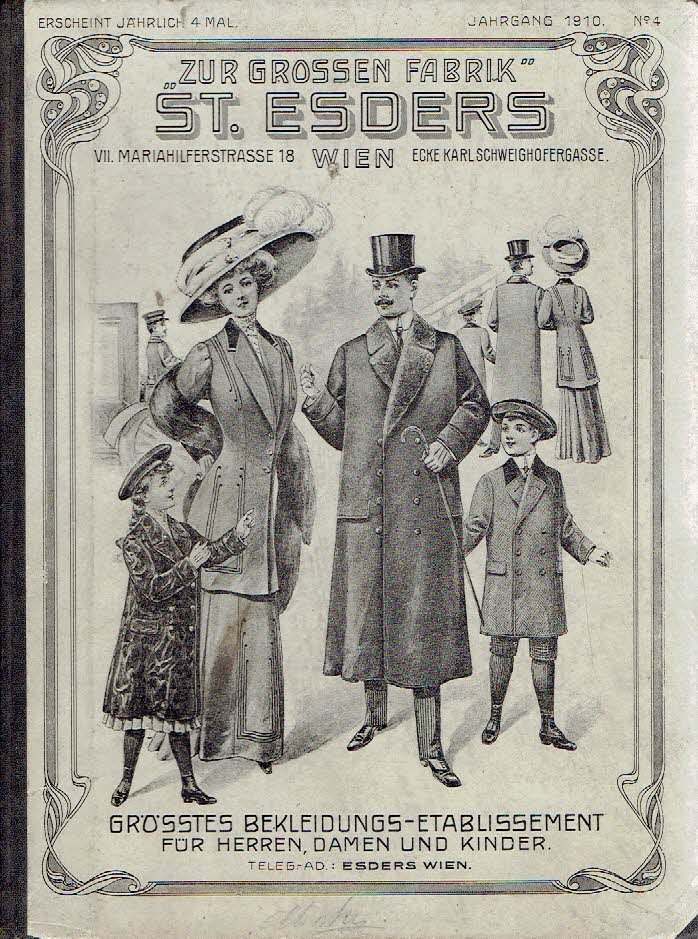 SALES CATALOGUE - Stefan ESDERS - Zur 'Grossen Fabrik'' Stefan Esders - Wien - VII. Mariahilferstr. No. 18 - Ecke Karl Schweighovergasse - Grösstes Bekleidungs-Etablissement für Herren, Damen und Kinder - Jahrgang 1910 No. 4 -  [Herbst- und Winter-Saison 1910/11]