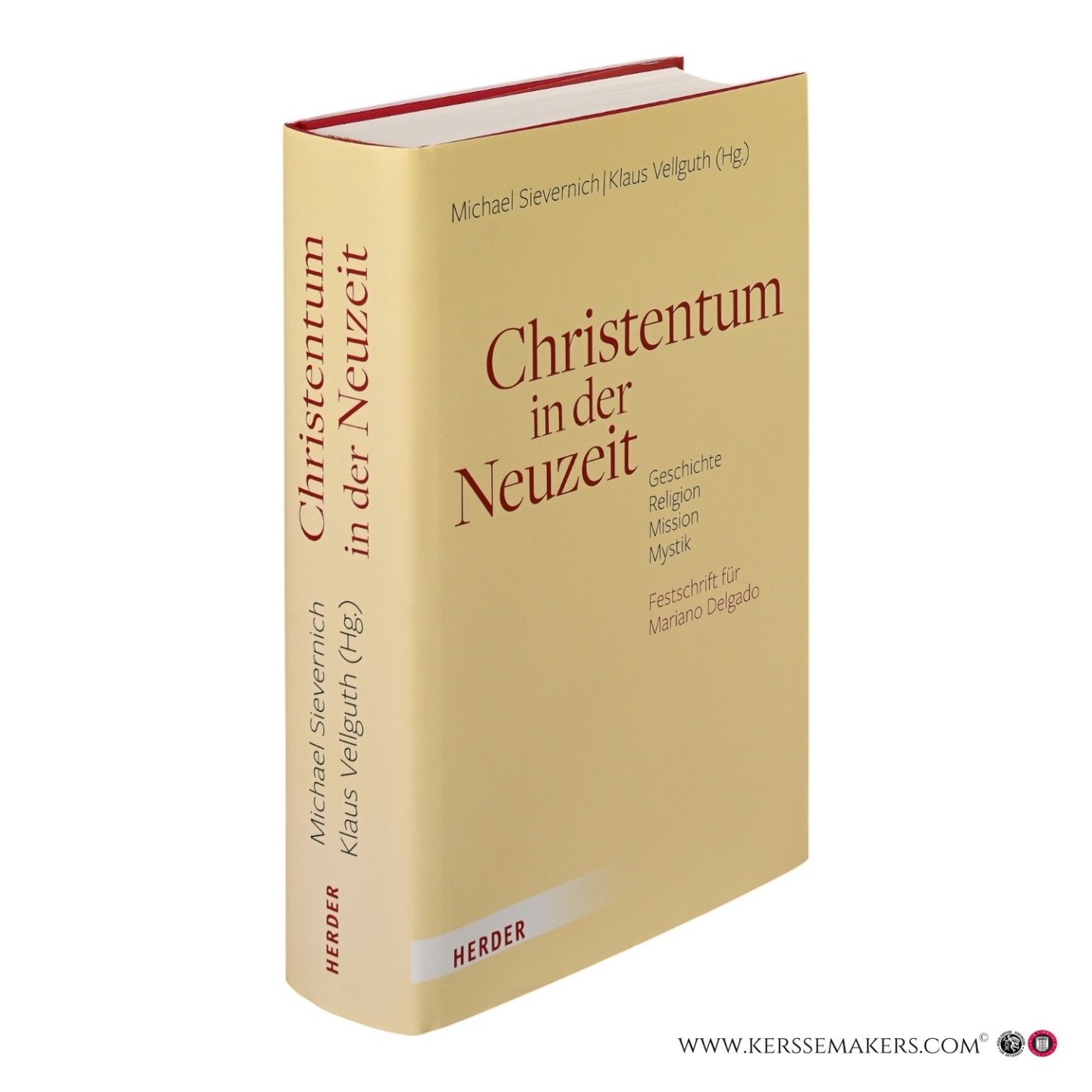 Sievernich, Michael / Vellguth, Klaus (eds.). - Christentum in der Neuzeit. Geschichte, Religion, Mission, Mystik. Festschrift für Mariano Delgado.