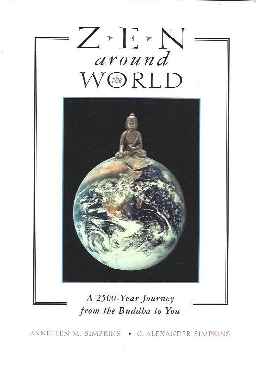 Simpkins Annellen & Alexander Simpkins - Zen around the world, a 2500-year journey from the Buddha to you