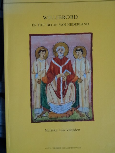 Vlierden, Marieke van - Willibrord  -  en het begin van Nederland