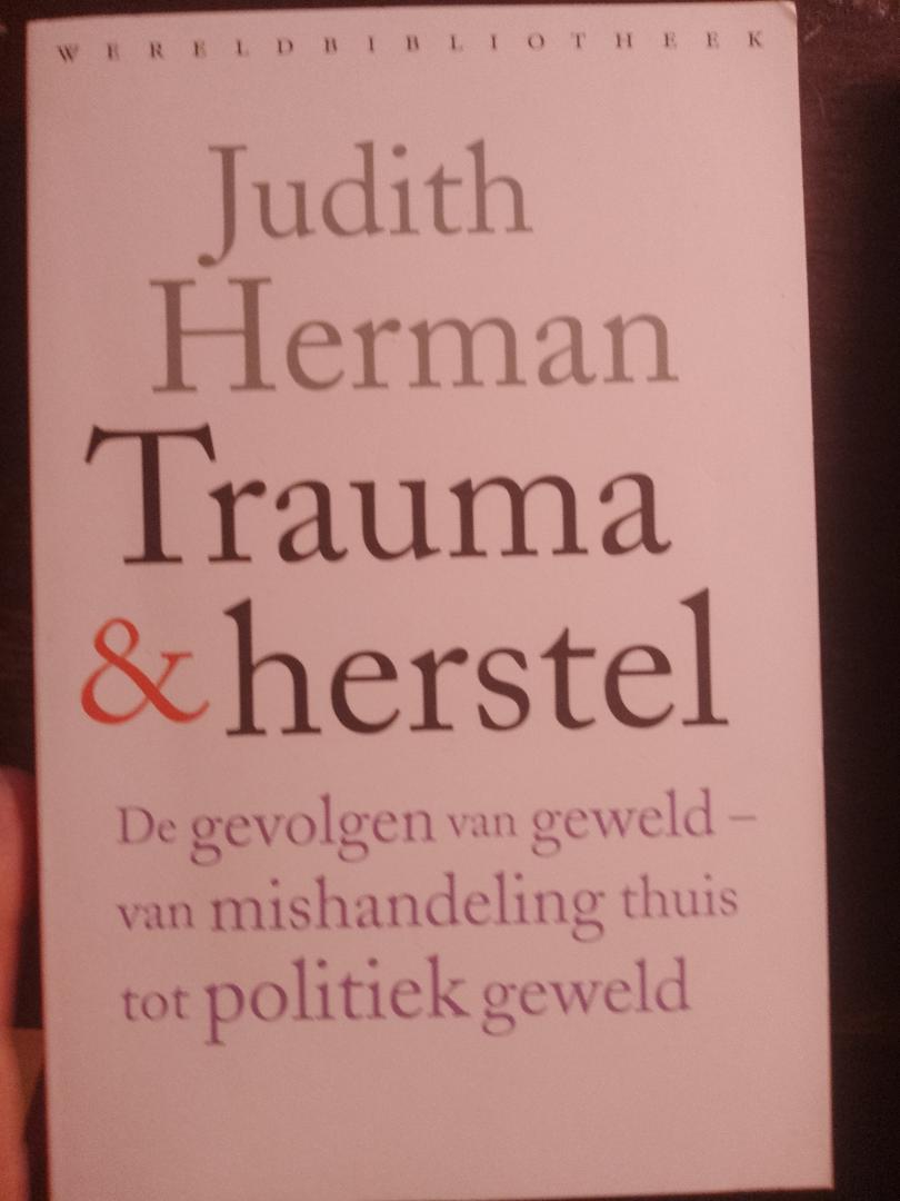 Judith Herman - Trauma & Herstel. De gevolgen van geweld-van mishandeling thuis tot politiek geweld