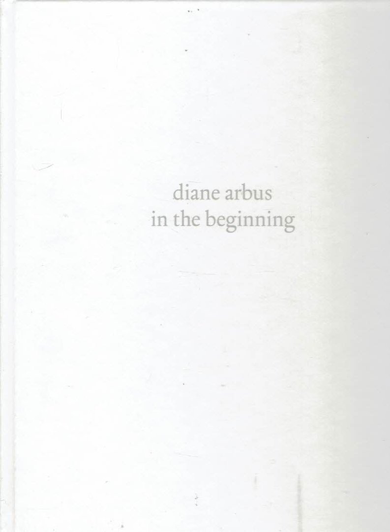 ARBUS, Diane - Jeff L. ROSENHEIM - Diane Arbus: in the beginning 1956-1962. Notes from the archive Karan Rinaldo. [New].