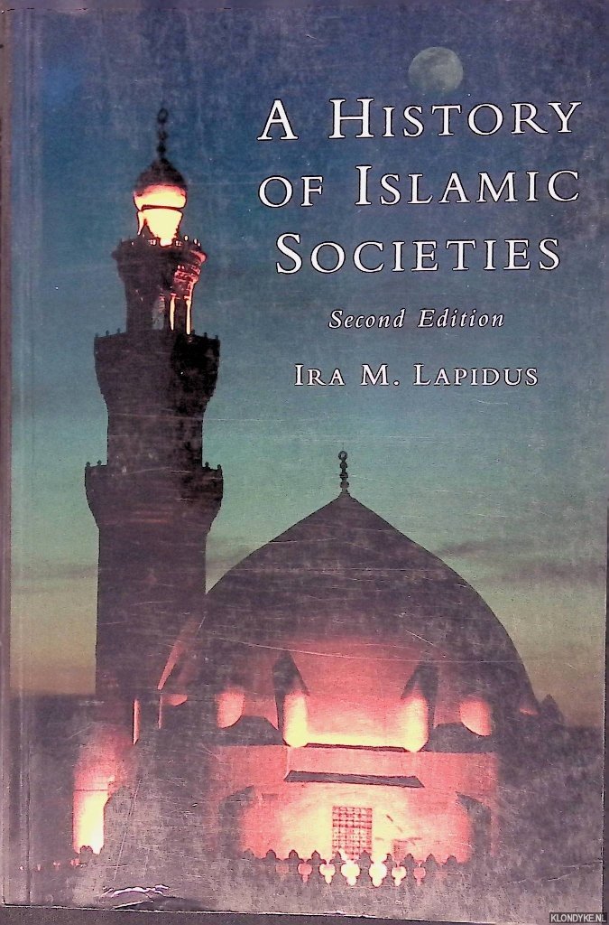 Lapidus, Ira M. - A History of Islamic Societies - Second edition