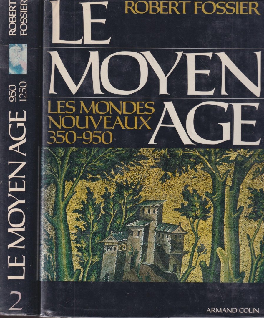 Fossier, Robert - Le Moyen Age. Les Mondes Nouveaux 350-950 - L' Eeveil De L'Europe 950-1250 - Le Temps Des Crises 1250-1520