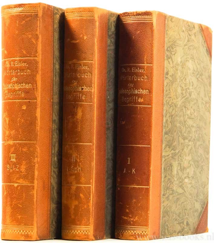 EISLER, R. - Wörterbuch der philosophischen Begriffe. Historisch-quellenmässig bearbeitet. Complete in 3 volumes.