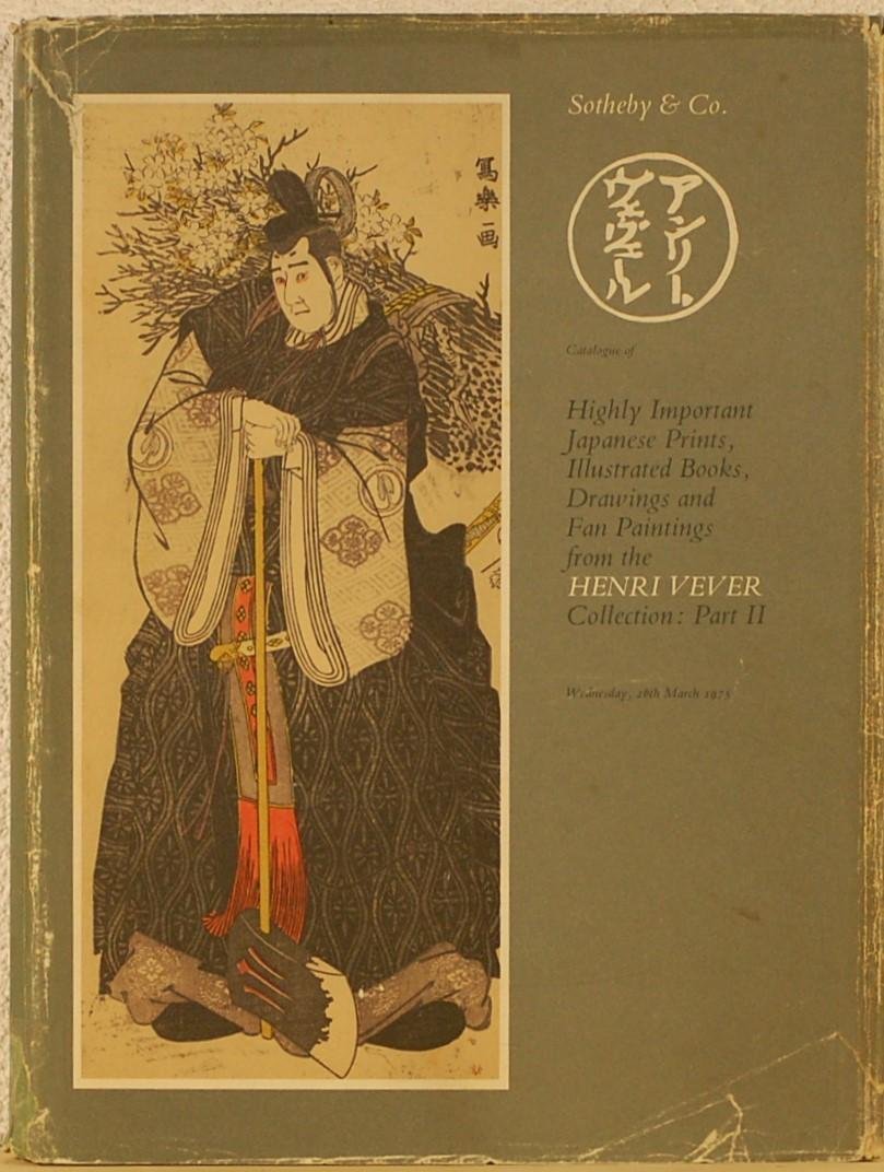 - - Catalogue of highly important Japanese prints, illustrated books, drawings and fan paintings from the Henri Vever Collection: Part II