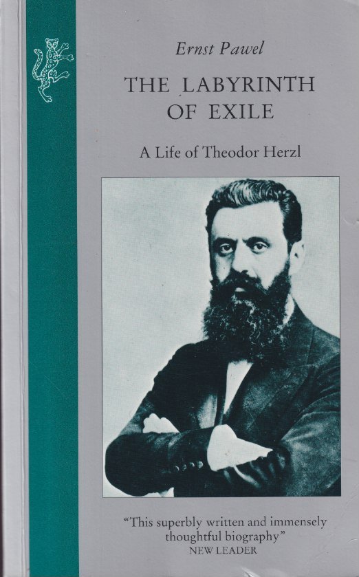 Pawel, Ernst - Labyrinth of Exile: A Life of Theodor Herzl