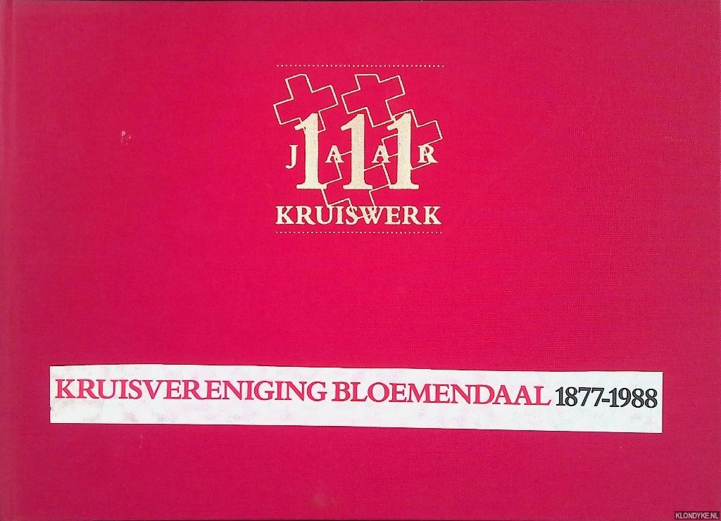 Slagter-Wieringa, H. - 111 jaar Kruiswerk: Kruisvereniging Bloemendaal 1877-1988