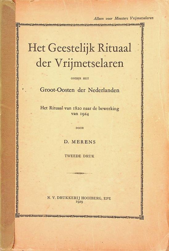 Merens, D. - Het Geestelijk Rituaal der Vrijmetselaren onder het Groot-Oosten der Nederlanden.  Het Rituaal van 1820 naar de bewerking van 1924. 'Alleen voor Meesters Vrijmetselaren'