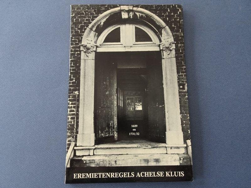 de Jong, Domien. - Eremietenregels Achelse kluis.  De oorspronkelijke tekst van 1689 en de versie van 1731/32.