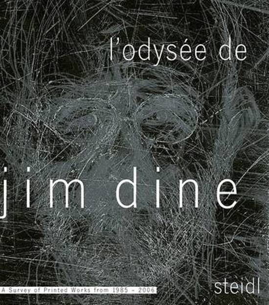 Dine, Jim;  Caroline Joubert - L’Odysee de Jim Dine A Survey of Printed Works from 1985-2006