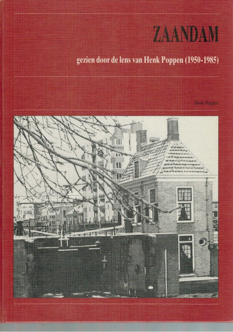 Poppen, Henk - Zaandam, gezien door de lens van Henk Poppen ( 1950-1985).