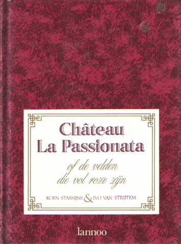 Stassijns, Koen & Ivo van Strijtem - Château La Passionata of de velden die vol roze zijn