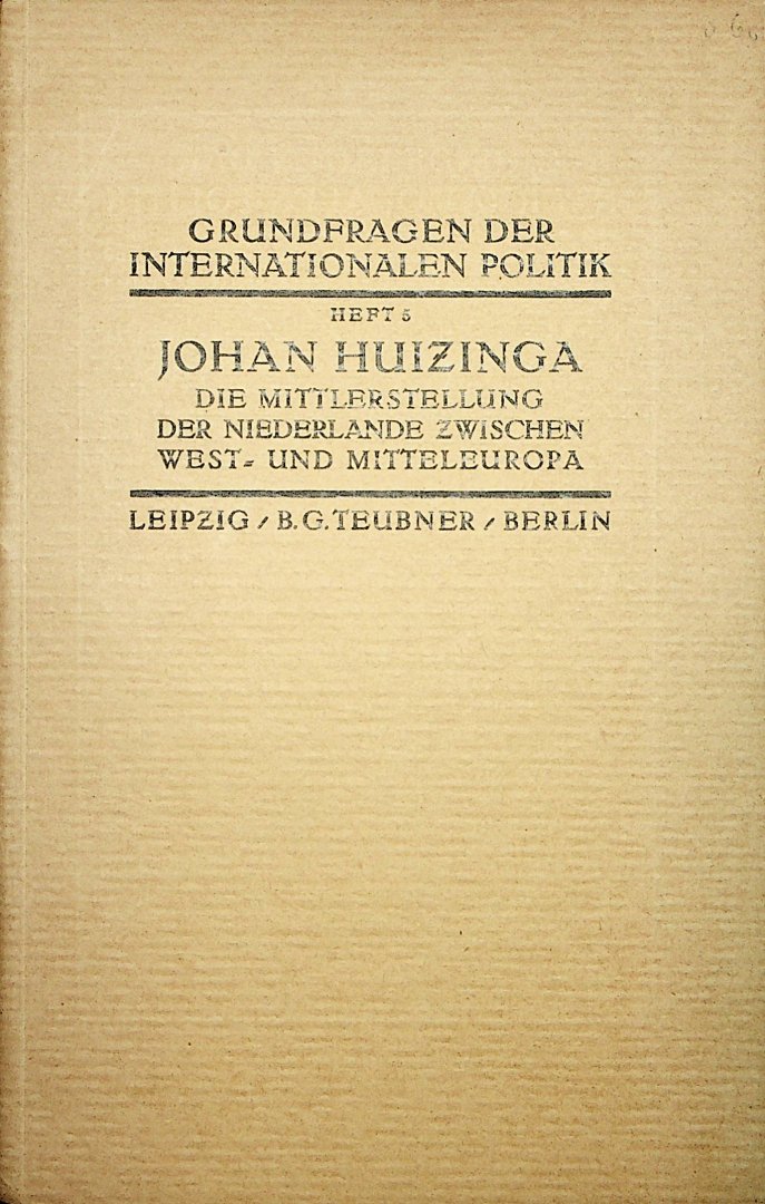 Huizinga, J. - Die Mittlerstellung der Niederlande zwischen West- und Mitteleuropa / von Johan Huizinga