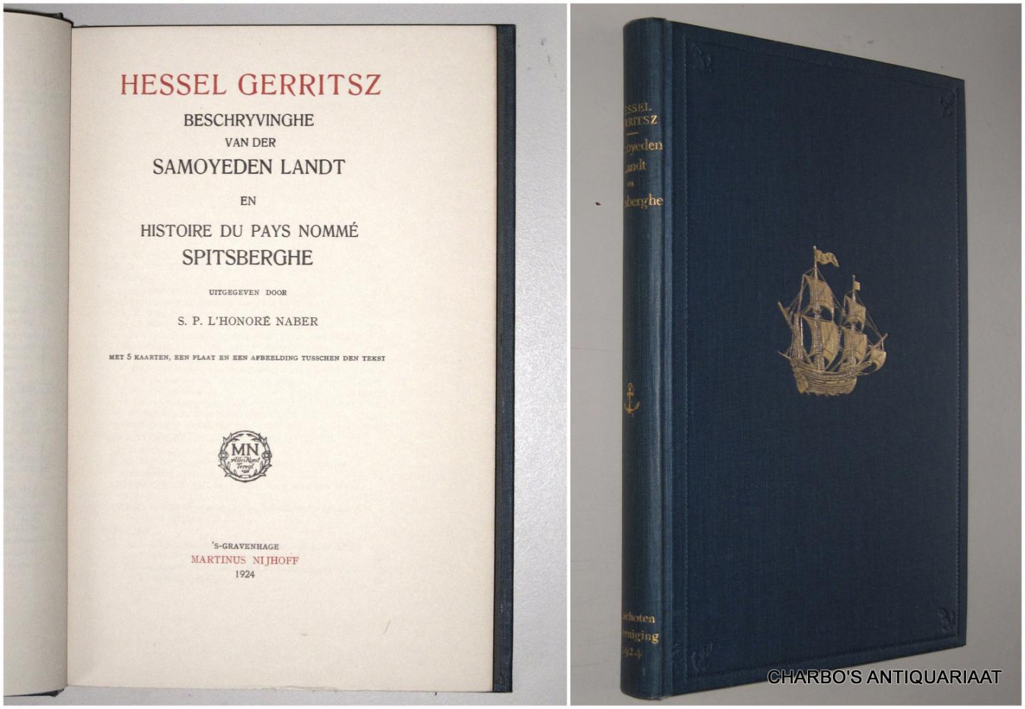 LINSCHOTEN-VEREENIGING 23: GERRITSZ, HESSEL, - Beschryvinghe van der Samoyeden Landt &  Histoire du pays nommé Spitsberghe. Uitgegeven door S.P. l'Honore Naber.