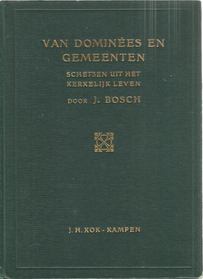 Bosch J.  destijds predikant te Alteveer (Dr.) - VAN DOMINEES EN EN GEMEENTEN