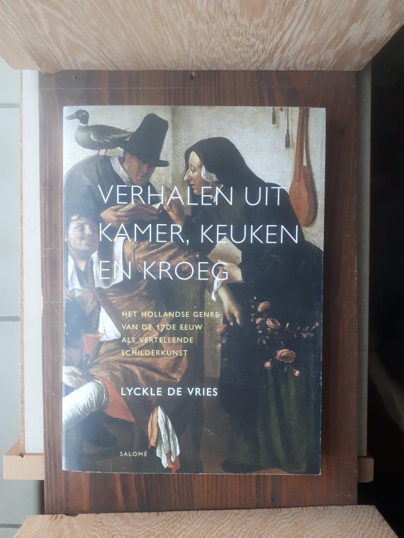 Vries, Lyckle de - Verhalen uit kamer, keuken en kroeg / het Hollandse genre van de zeventiende eeuw als vertellende schilderkunst