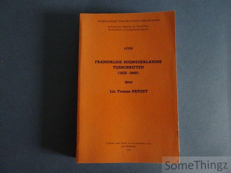 Patout, Yvonne. - Franstalige Zuidnederlandse tijdschriften (1825-1960) [Nederlandse Volkskundige Bibliografie. Deel XXXIII.]
