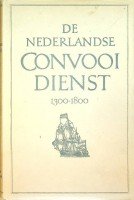 Bijl, A. - De Nederlandse Convooidienst 1300-1800