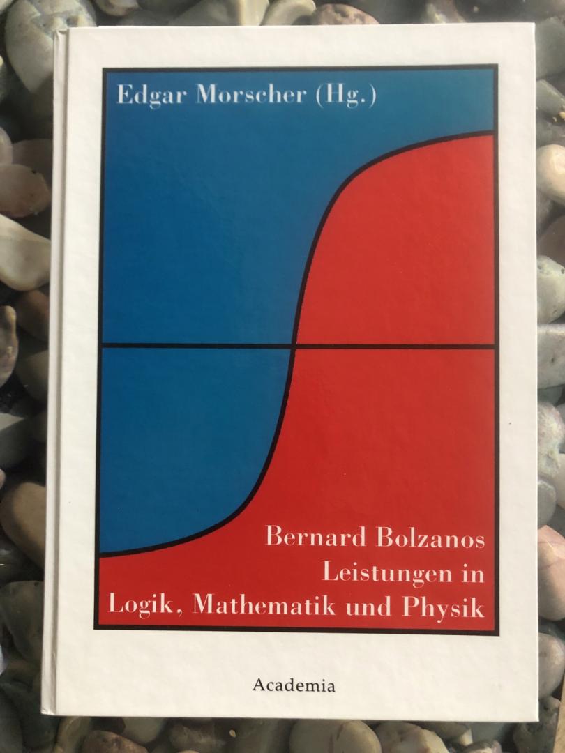 Morscher, Edgar (uitg.) - Bernard Bolzanos Leistungen in Logik, Mathematik und Physik