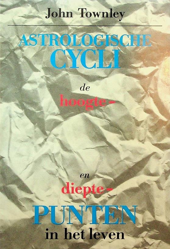 Townley, John - Astrologische Cycli. De hoogte- en diepte-punten in het leven