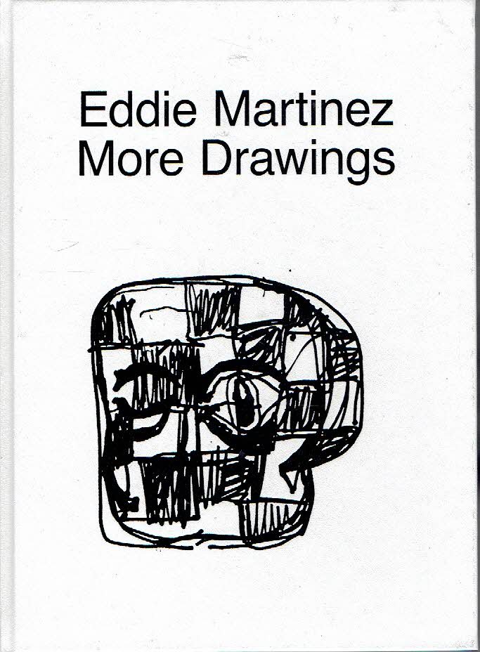 MARTINEZ, Eddie - Eddie Martinez - More Drawings.