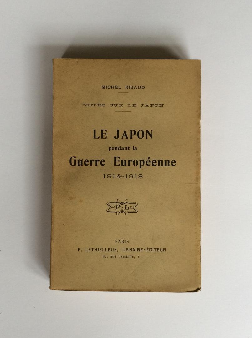 Ribaud, Michel - Le Japon pendant la Guerre Européenne 1914-1918
