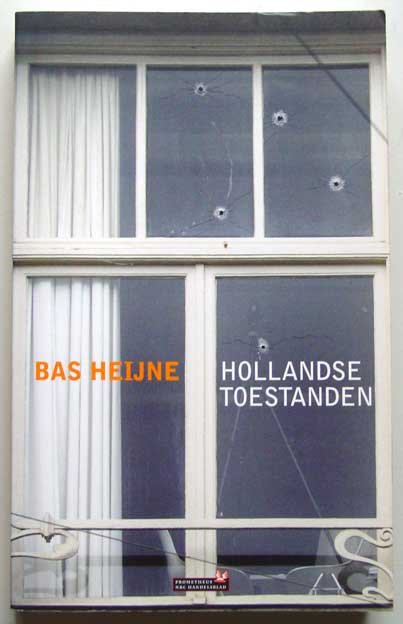 Heijne, Bas - Hollandse toestanden; Nieuwe opmerkingen over Nederland
