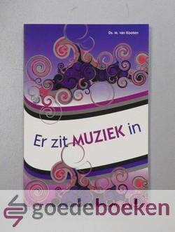 Kooten, Ds. M. van - Er zit muziek in