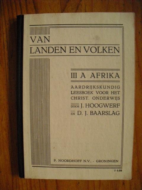 Hoogwerf, J. en Baarslag, D.J. - Van landen en volken. III A Afrika. Aardrijkskundig leesboek voor het Christ. onderwijs