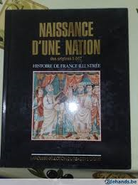 Red. - NAISSANCE D'UNE NATION des origines à 987 - Histoire de France Illustrée