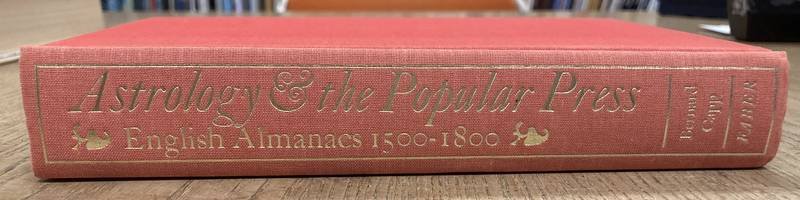 CAPP, BERNARD. - Astrology & the Popular Press. English Almanacs 1500-1800.