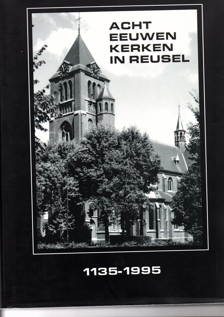 Hagen, J.W., Gerard Janssen - Acht eeuwen kerken in Reusel