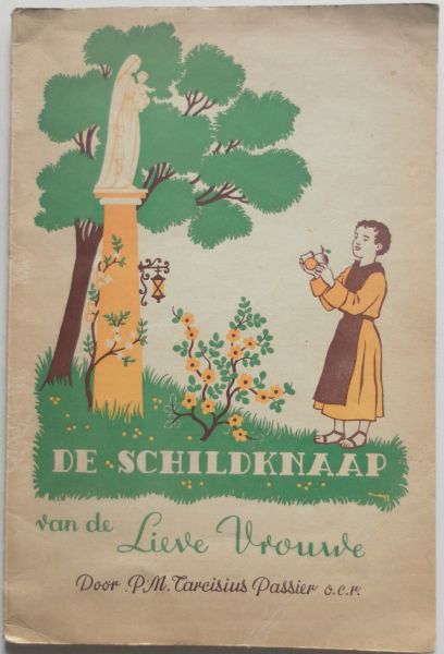 Tarcisius Passier P.M. illustraties Heijn A , Nagy I. - De schildknaap van de Lieve Vrouwe.