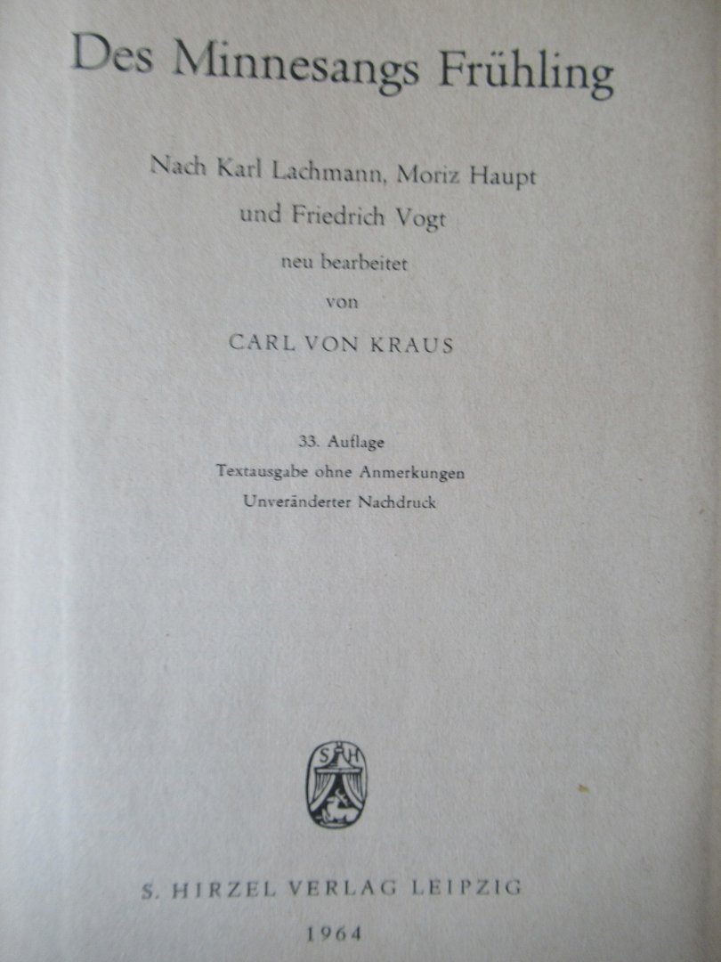 Kraus, von Karl - Des Minnesangs Fruhling. Nach Karl Lachmann, Moritz Haupt und Friedrich Vogt