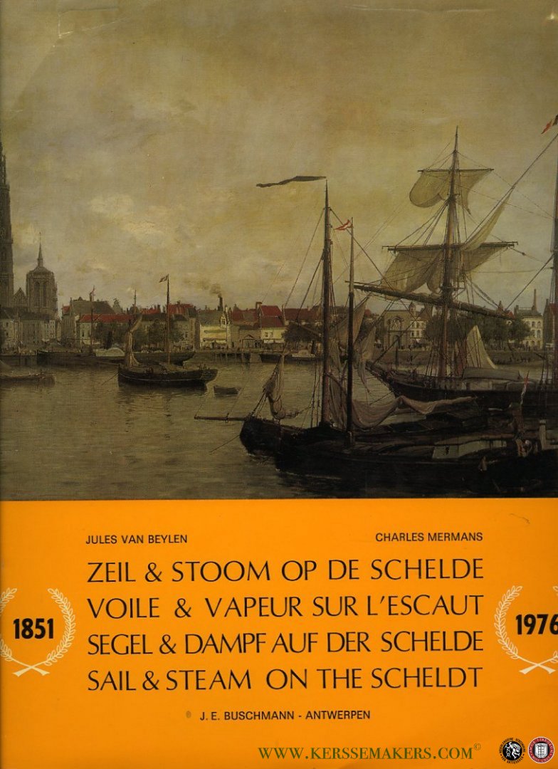BEYLEN, Jules van / MERMANS, Charles - Zeil & stoom op de Schelde 1851-1976 / Sail & steam on the Scheldt / Segel & Dampf auf der Schelde / Voile & vapeur sur l'Escaut