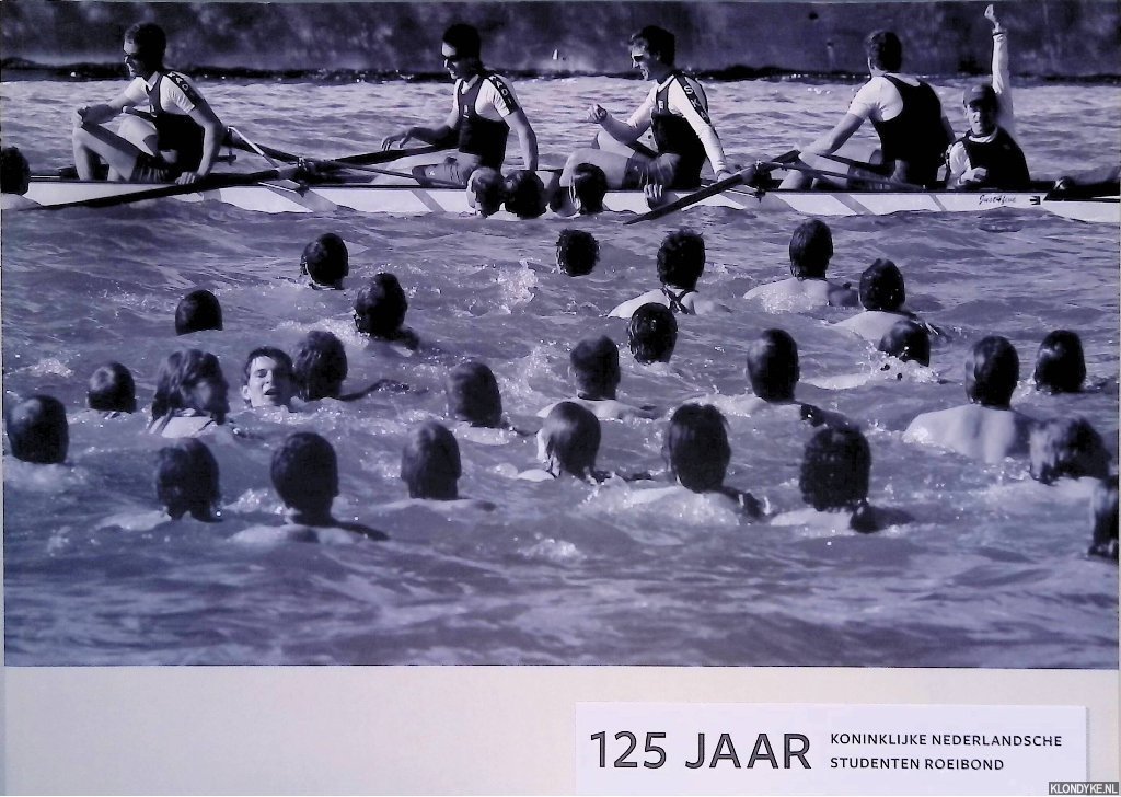 Ruit, Leo van de & Ruud Stokvis - 125 jaar Koninklijke Nederlandsche Studenten Roeibond