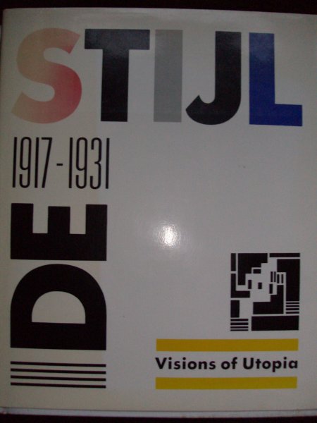 Bock, Manfred/ Kees Broos/ Martin Filler/ Martin Friedman/ ed. - De Stijl - 1917-1931 -  Visions of Utopia