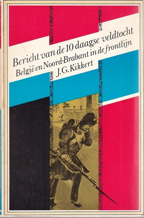Kikkert - Bericht van de tiendaagse veldtocht - Belgie en Noord Brabant in de frontlijn