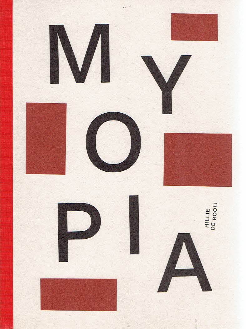 ROOIJ, Hillie de - Hillie de Rooij - Myopia.