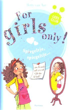 Hetty van Aaar - for girls only, spiegeltje, spiegeltje