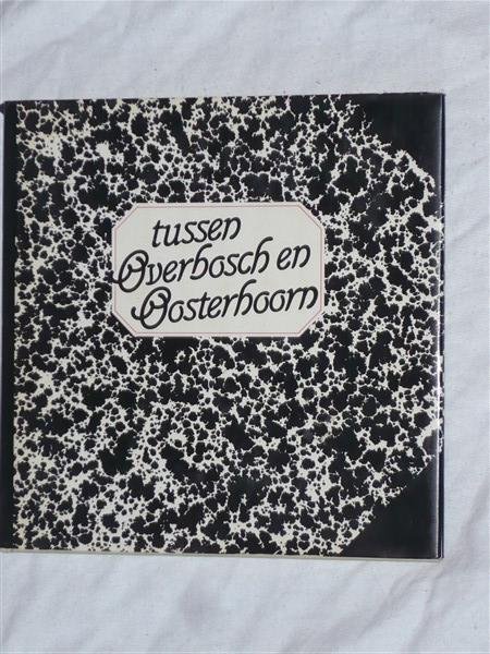 Postma, dr. J. U. - Tussen Overbosch & Oosterhoorn