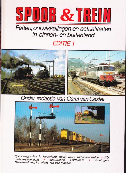 Gestel, Carel v. - Spoor & Trein. Editie 1. Actualiteiten, ontwikkelingen en historie in binnen- en buitenland.