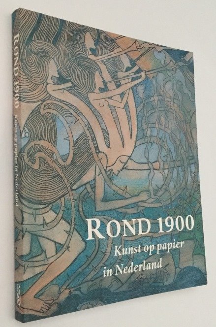 Groot, I.M. de, M. Schapelhouman, red., - Rond 1900. Kunst op papier in Nederland