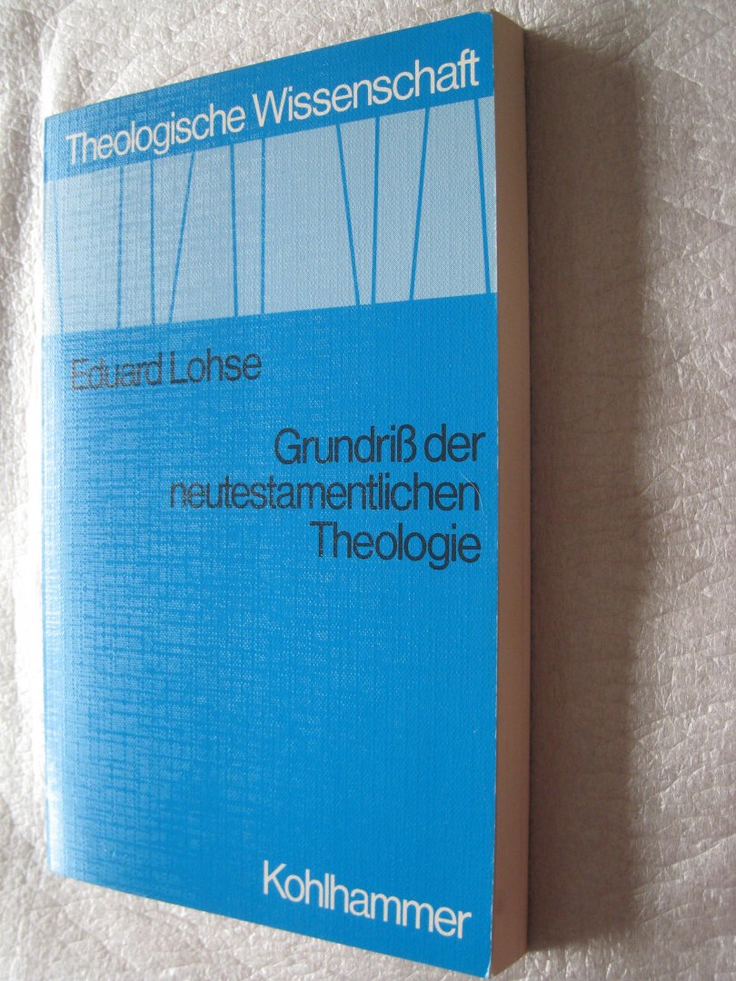 Lohse, Eduard - Grundriss der neutestamentlichen Theologie