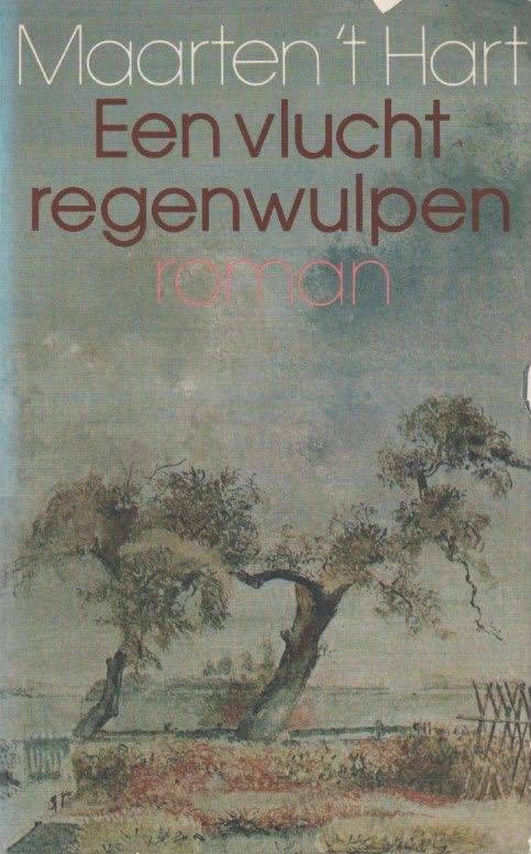 't Hart, Maarten - Een vlucht regenwulpen: Roman