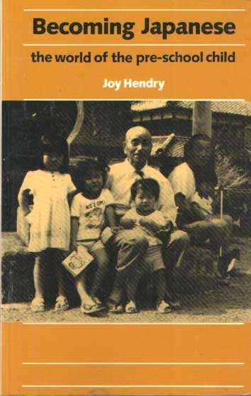 Hendry, Joy - Becoming Japanese : The World of the Pre-School Child