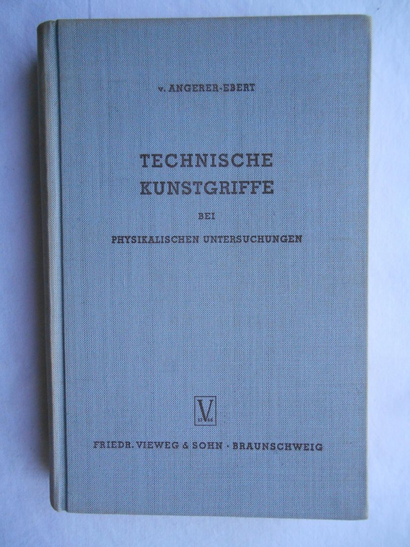 Angerer, E. von & Ebert, Hermann (hrsg) - Technische Kunstgriffe bei physikalischen Untersuchungen